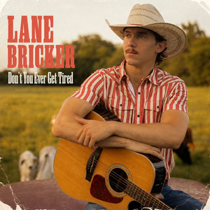 Don't You Ever Get Tired by Lane Bricker