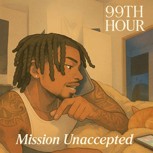 99th Hour - Mission Unaccepted