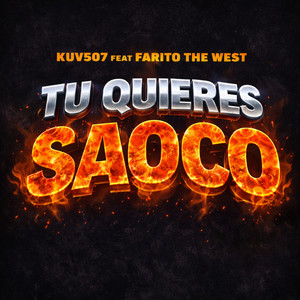 Tu Quieres Saoco (feat. Farito The West) by Kuv507, Farito The West
