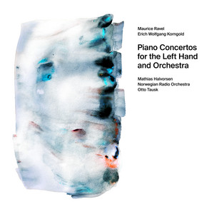 Ravel & Korngold : Piano Concertos for the Left Hand & Orchestra