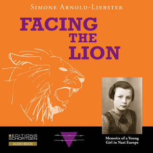 Facing the Lion (Memoirs of a Young Girl in Nazi Europe)