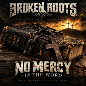 No Mercy In The Word by Broken Roots