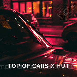 Top Of Cars x HUT by Drayyix