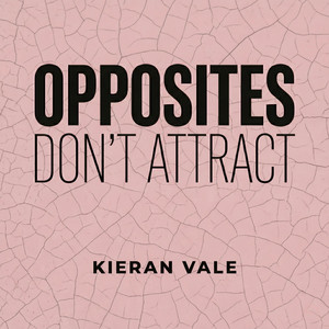 opposites don't attract by Kieran Vale