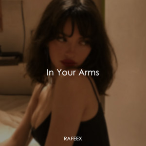 In Your Arms by Rafeex
