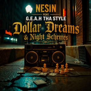 feat. G.E.A.H Tha Style - Dollar Dreams & Night Schemes by Nesin, G.E.A.H Tha Style