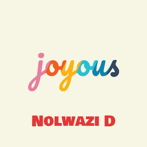 Joyous by Nolwazi D, Dj Zero D