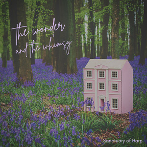 The Wonder and the Whimsy by Sanctuary Of Harp