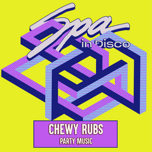 Chewy Rubs — Party Music (2026)