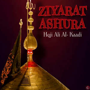 Hqji Ali AI-Kaadi - Ziyarat Ashura