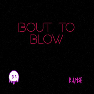 Bout To Blow by ImRamse