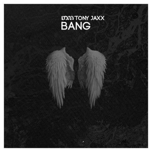 Bang by Tony Jaxx