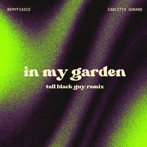 BeMyFiasco — In My Garden (feat. Carlitta Durand) [Tall Black Guy Remix] (2026)