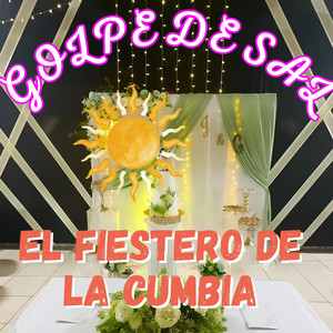 GOLPE DE SAL by EL FIESTERO DE LA CUMBIA