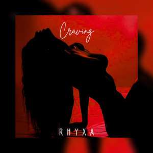 Craving by RHYXA