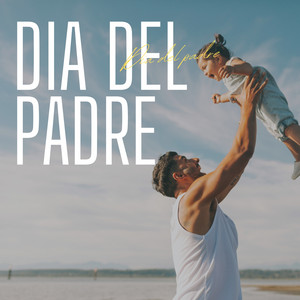 A Ti Todo Te Lo Debo by DIA DEL PADRE