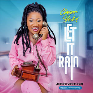 LET IT RAIN by Chosen Becky