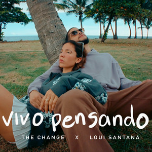 Vivo Pensando by The Change, Loui Santana