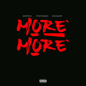More More by Monthug, Punchmakus, Blacqgoat