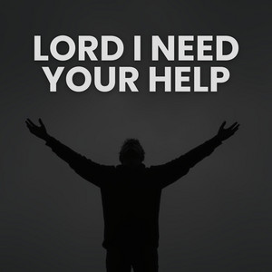 LORD I NEED YOUR HELP by DIAMOND DISTRICT MUSIC