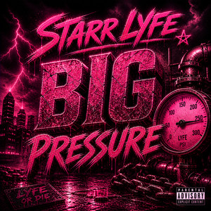Big Pressure by Starr Lyfe, Jay Worthy