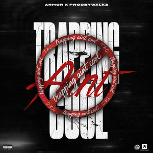 Trapping Ain't Cool by Armor, ProdByWalkz