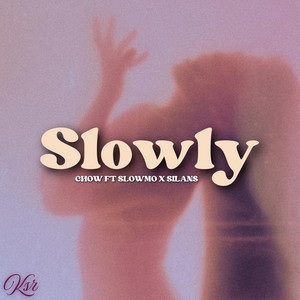 KILLER SOUND - Slowly (Chow x slowmo x silans)