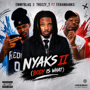 Nyaks II (Body Is What) by Emmyblaqcfr_, Treezy_T, Feranbanks