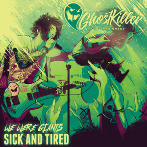 Sick And Tired by We Were Giants
