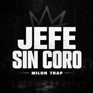 Jefe Sin Coro by Milon Trap