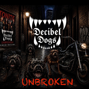 UNBROKEN by Decibel Dogs