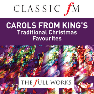 Carols from King's College Cambridge (Classic FM: The Full Works) album