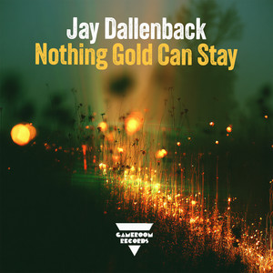 Nothing Gold Can Stay by Jay Dallenback