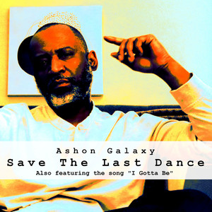I Gotta Be by Ashon Galaxy