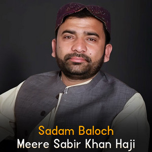 Sadam Baloch - Meere Sabir Khan Haji