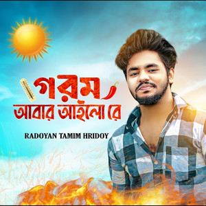 Radoyan Tamim Hridoy - Gorom Abar Ailo Re