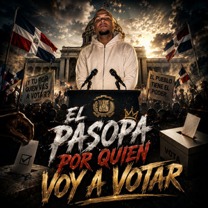 Por Quien Voy a Votar by El Pasopa