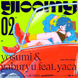 gloomy (feat. Yaca) by yosumi, gaburyu, yaca
