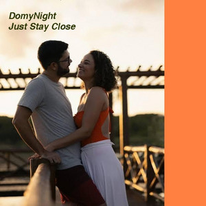 Just Stay Close by DomyNight