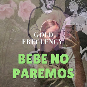 Bebe no paremos by Gold Frecuency