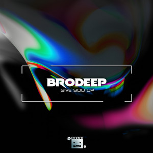 Give You Up by BrodEEp