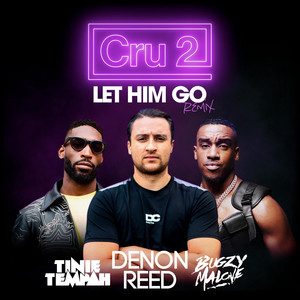 Let Him Go - Tinie Tempah & Bugzy Malone Remix by Denon Reed, Tinie Tempah, Bugzy Malone, Cru2