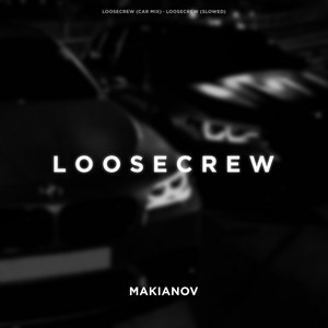 LOOSECREW - CAR MIX by MAKIANOV