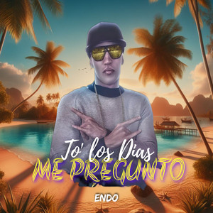Endo - To' Los Días Me Pregunto