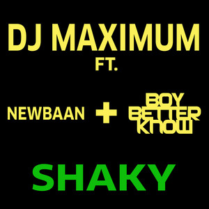 Shaky by DJ Maximum, Newbaan, Boy Better Know