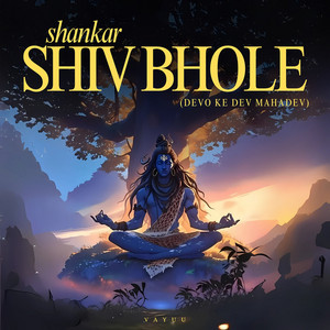 Shankar Shiv Bhole (Devo Ke Dev Mahadev) by Vayuu