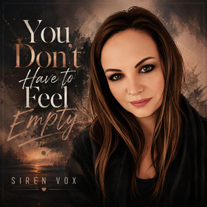You Don't Have to Feel Empty by Siren Vox