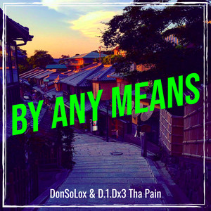 DonSoLox & D.1.Dx3 Tha Pain - By Any Means