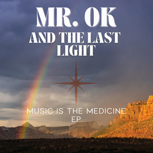 Music Is The Medicine by Mr. OK & The Last Light