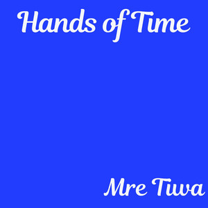 Hands of Time by Mre Tiwa